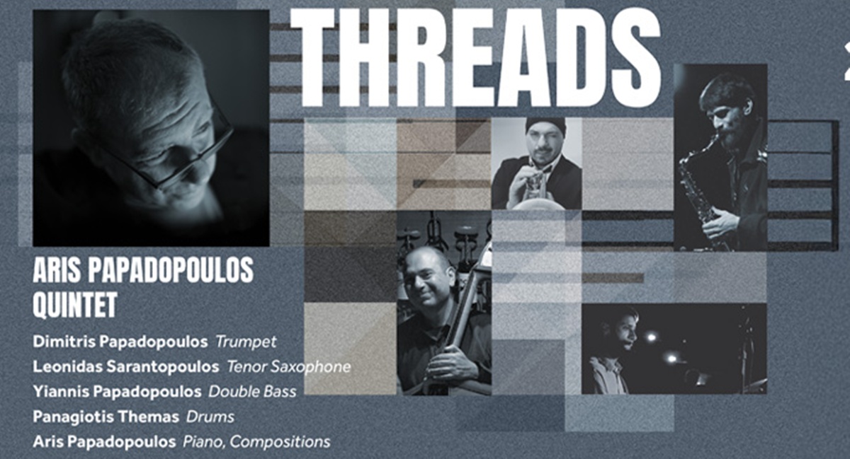 Το “Aris Papapodoulos Quintet” παρουσιάζει στις 21 Mαΐου το jazz έργο «Threads»