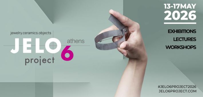 JELO6 Project Athens 2026: Η τέχνη του σύγχρονου κοσμήματος ως εμπειρία, διάλογος και συμμετοχή
